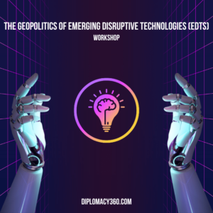 The Geopolitics of Emerging Disruptive Technologies (EDTs) - Workshop